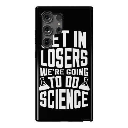 Get In Losers We're Going To Do Science Phone Case