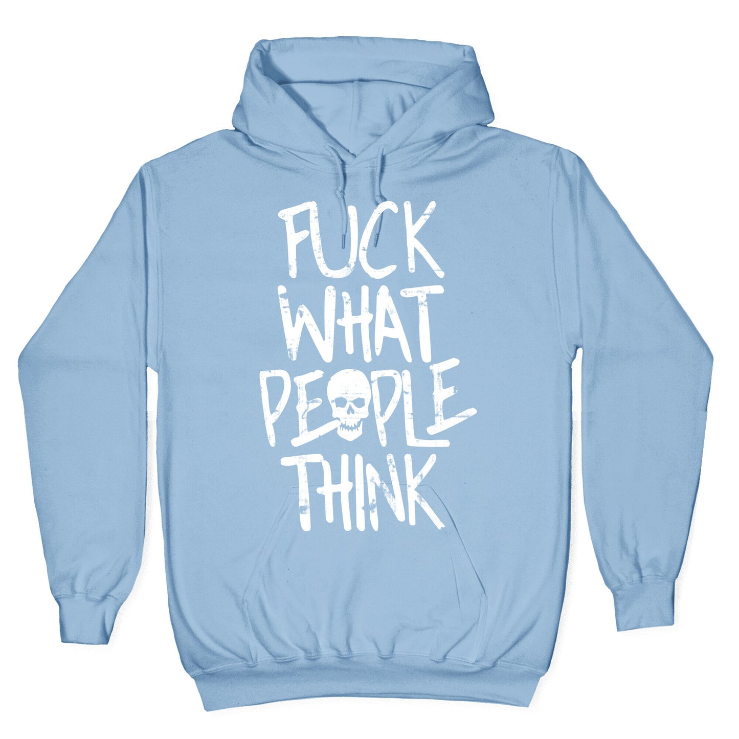 Fuck What People Think Hoodie