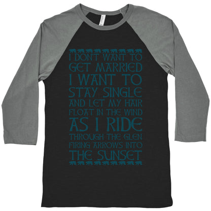 I Don't Want to Get Married Brave Quote Baseball Tee