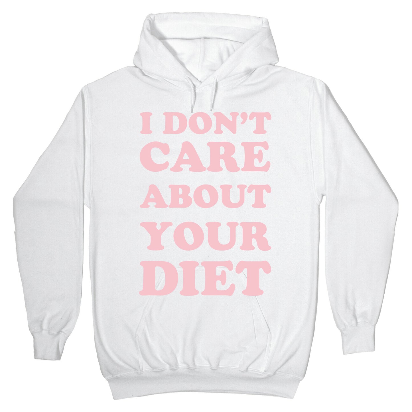 I Don't Care About Your Diet Hoodie
