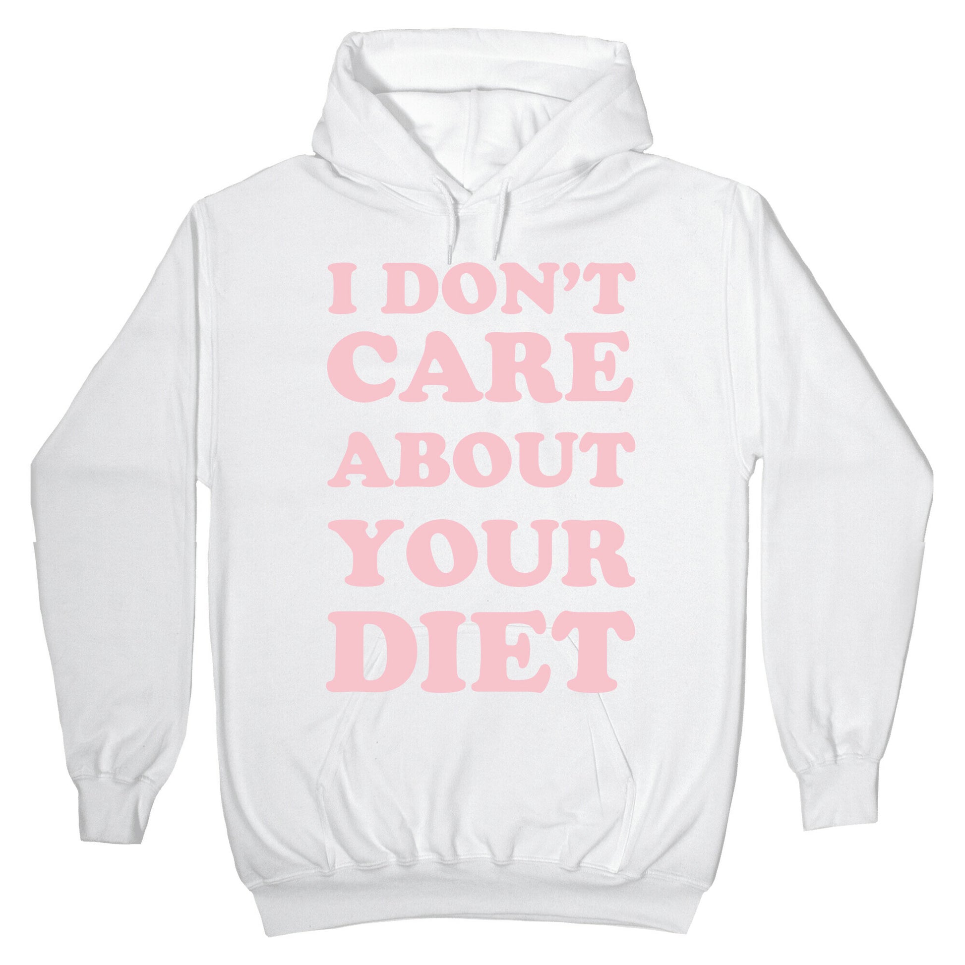 I Don't Care About Your Diet Hoodie