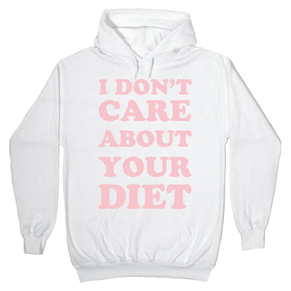 I Don't Care About Your Diet Hoodie