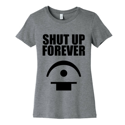 Shut Up Forever Women's Cotton Tee