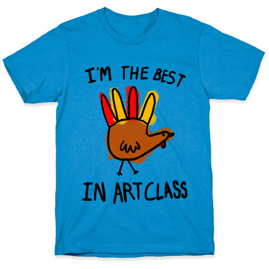 I'm the Best in Art Class!! T-Shirt