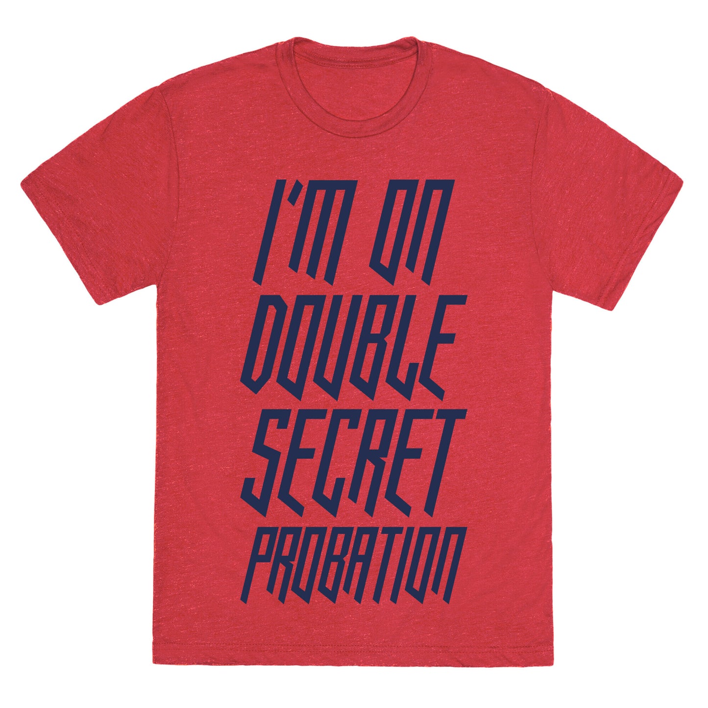 I'm On Double Secret Probation Unisex Triblend Tee
