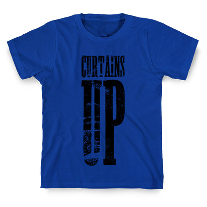 Curtains Up T-Shirt
