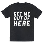 Get Me Out Of Here Unisex Triblend Tee