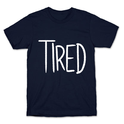 Tired T-Shirt