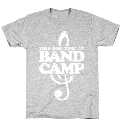 This One Time At Band Camp T-Shirt