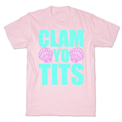Clam Yo Tits T-Shirt