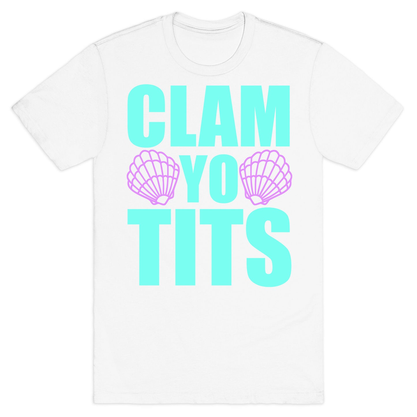 Clam Yo Tits T-Shirt