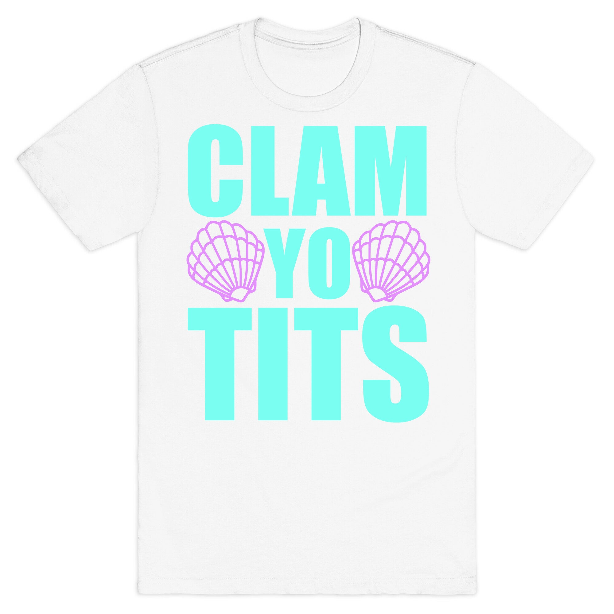 Clam Yo Tits T-Shirt