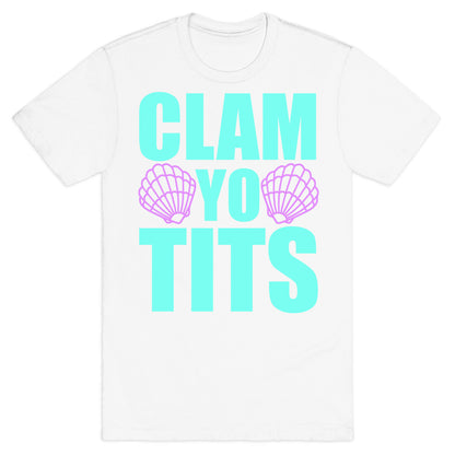 Clam Yo Tits T-Shirt