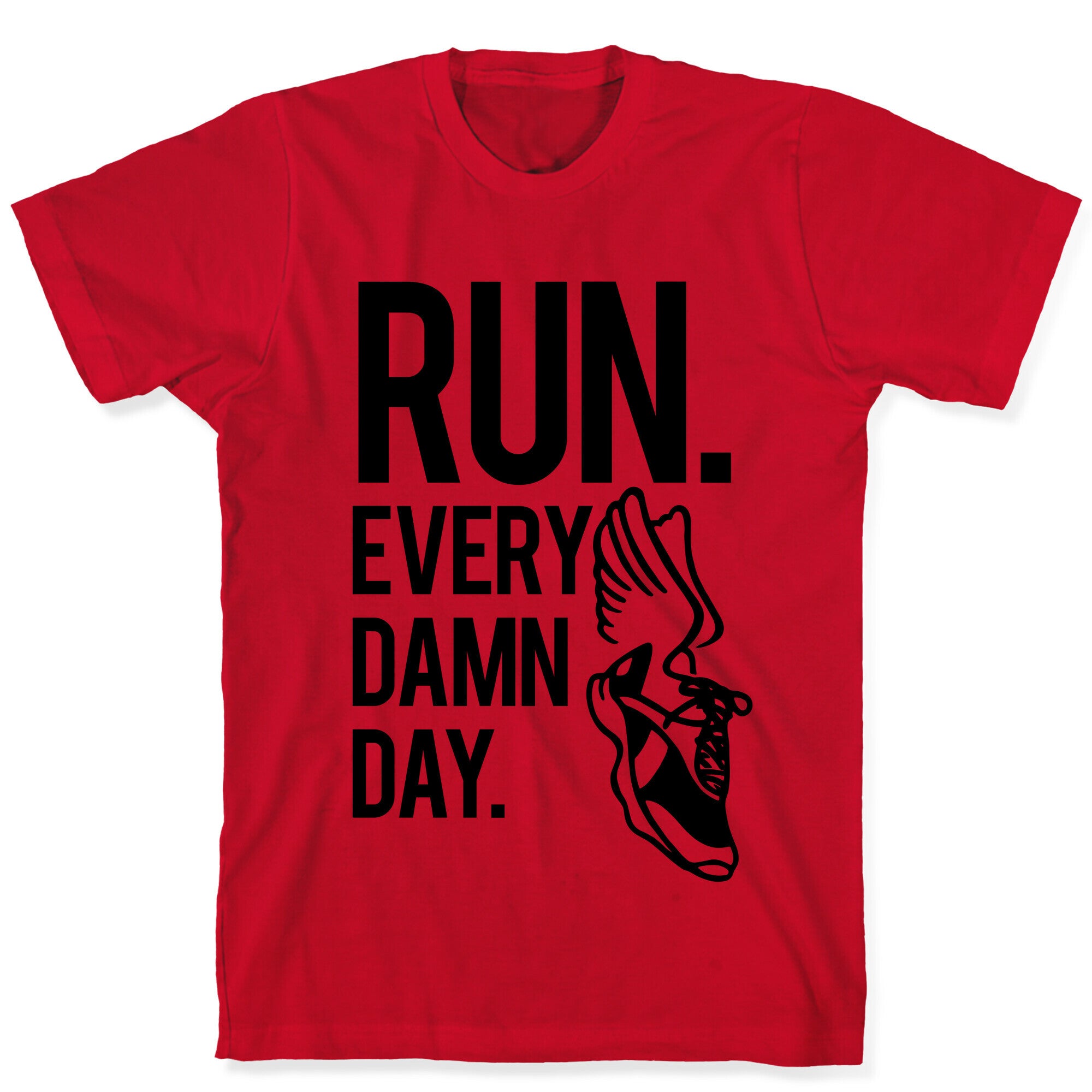 Run Every Damn Day T-Shirt