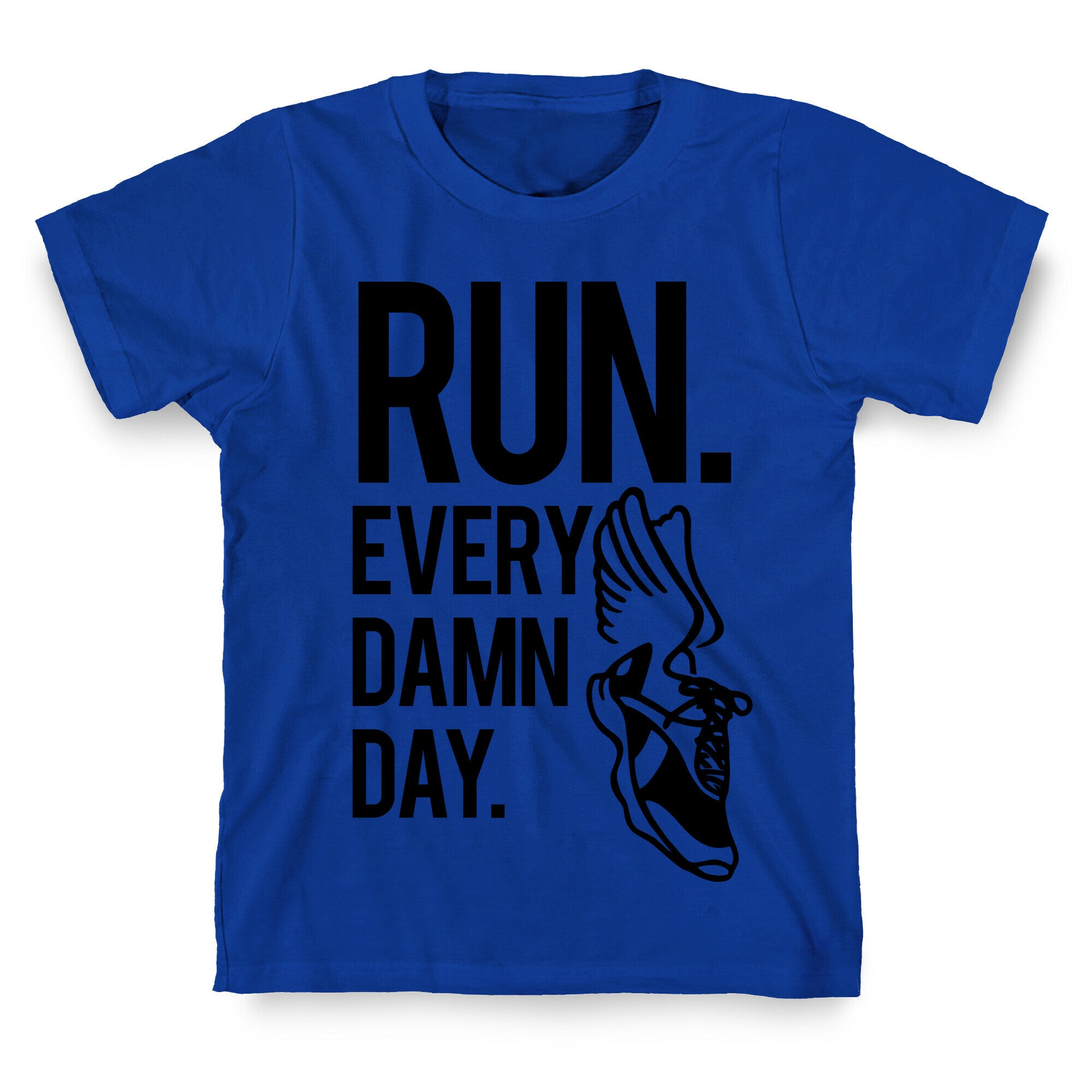 Run Every Damn Day T-Shirt