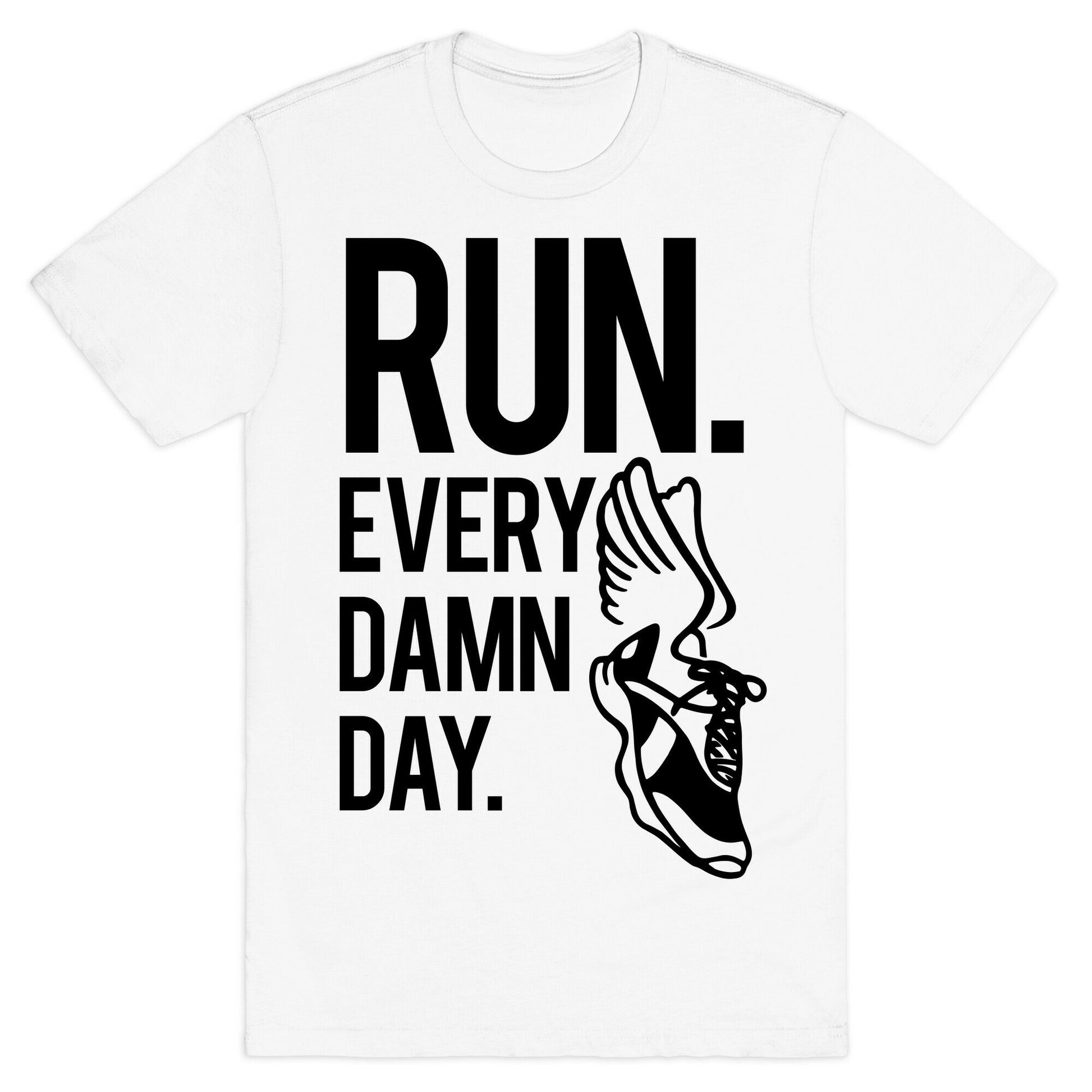 Run Every Damn Day T-Shirt