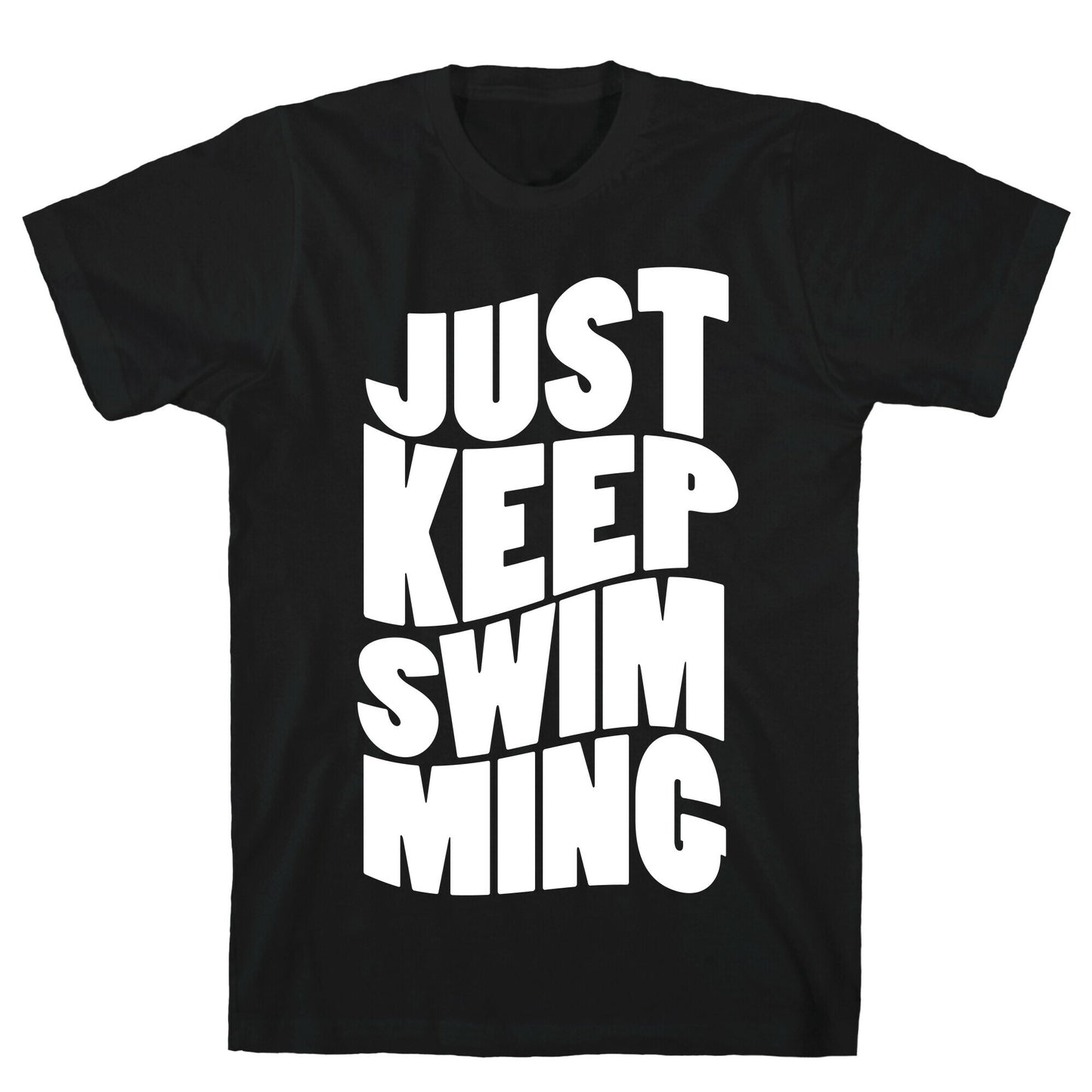 Just Keep Swimming T-Shirt