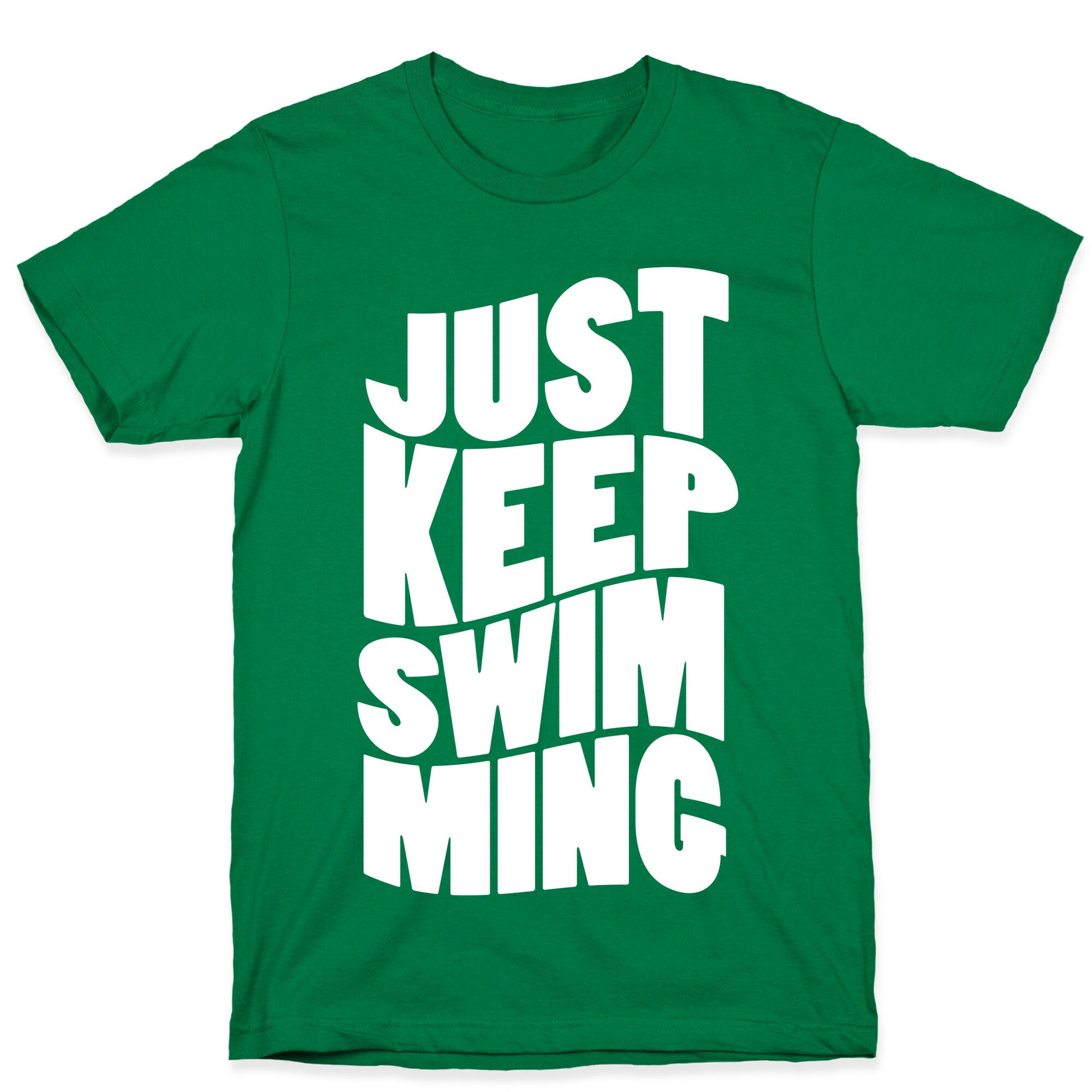 Just Keep Swimming T-Shirt