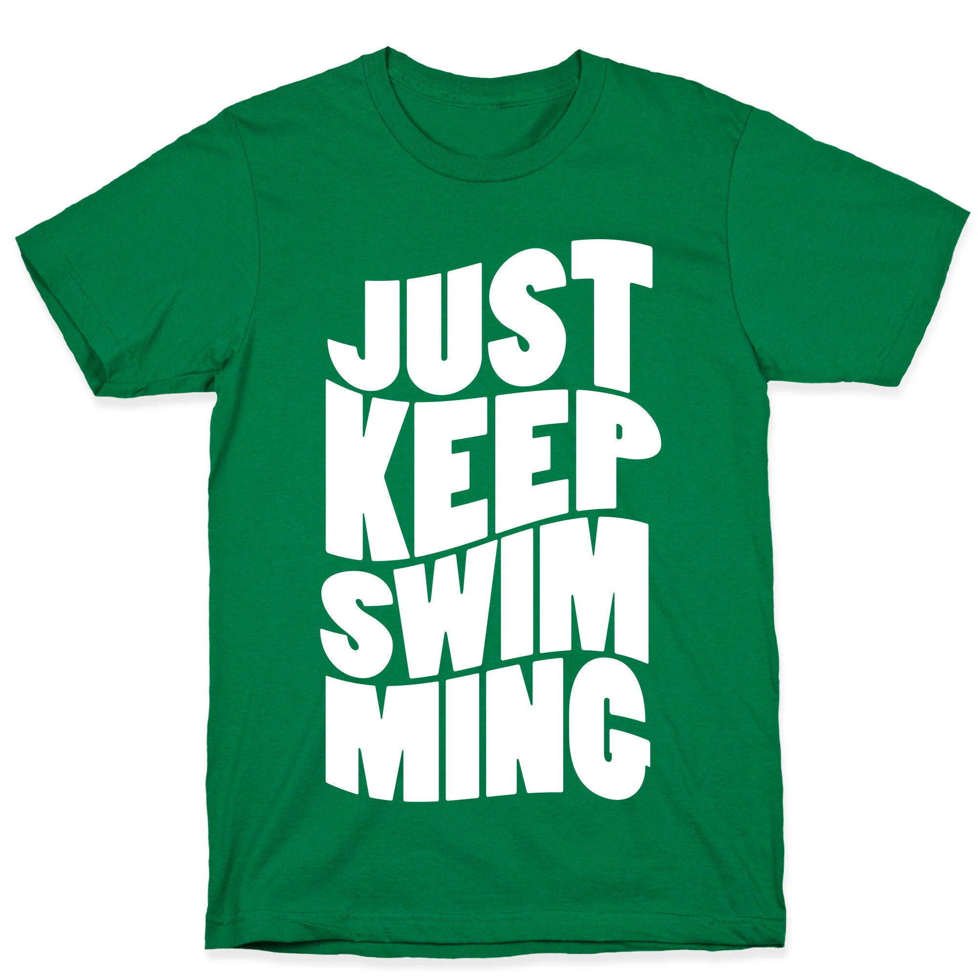 Just Keep Swimming T-Shirt