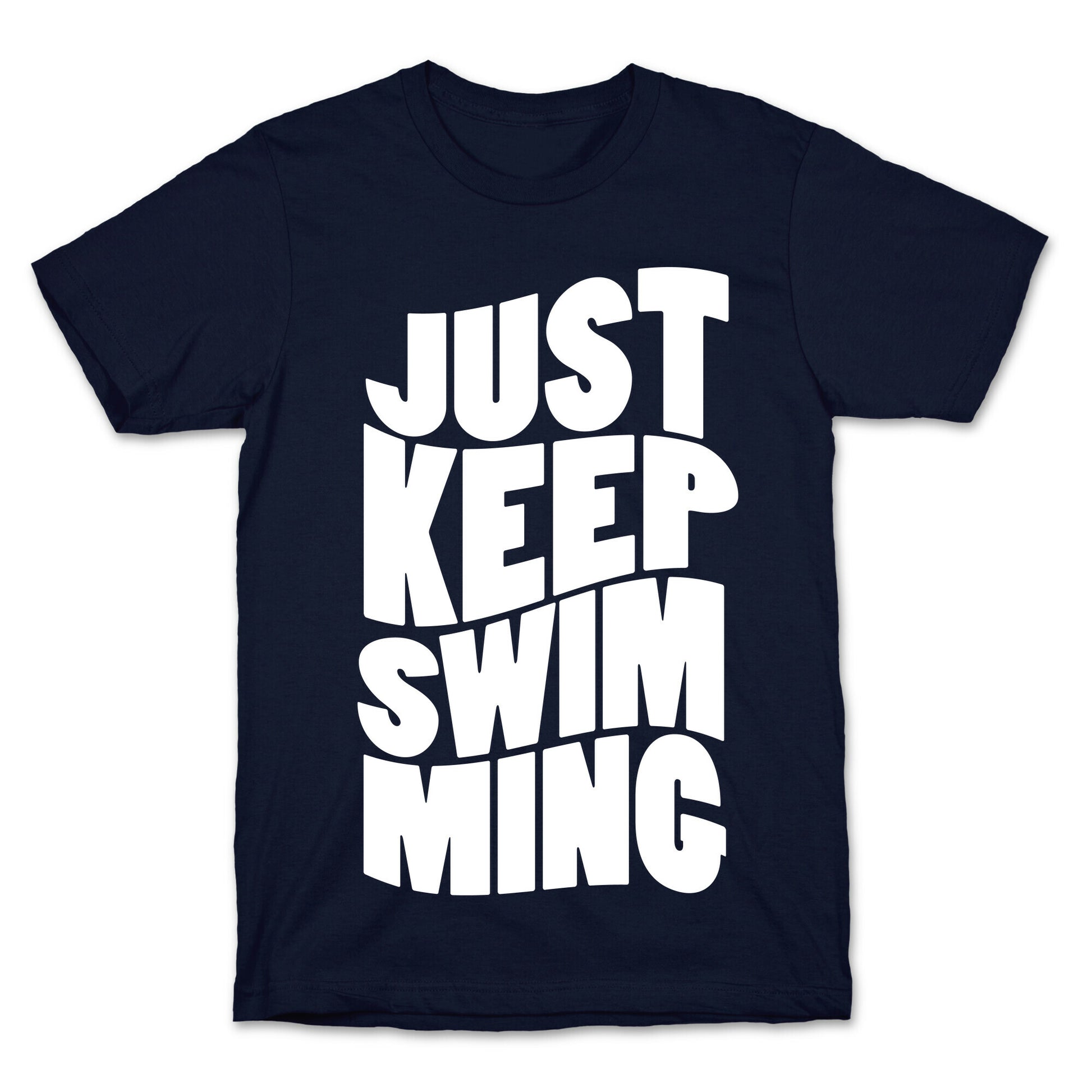 Just Keep Swimming T-Shirt