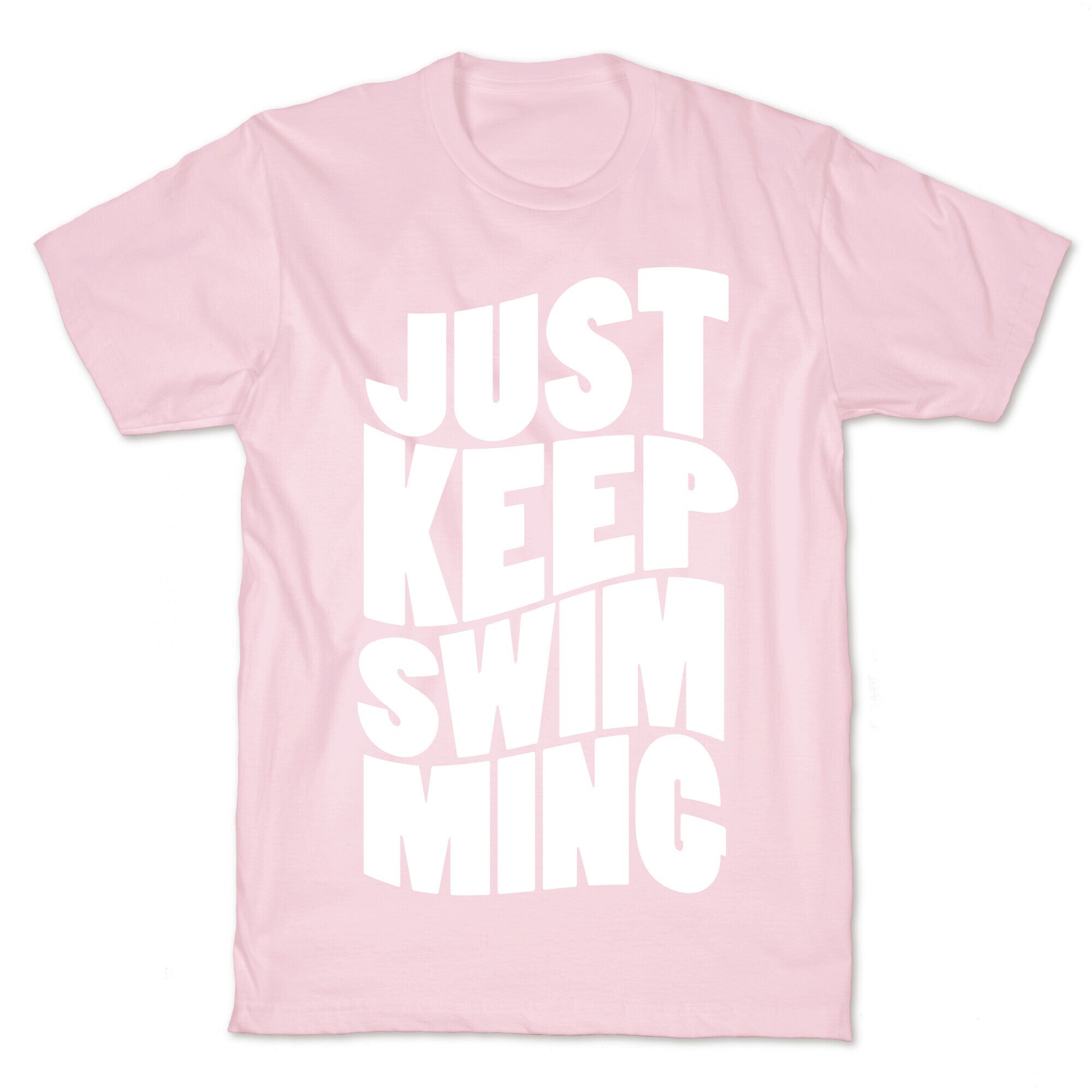 Just Keep Swimming T-Shirt
