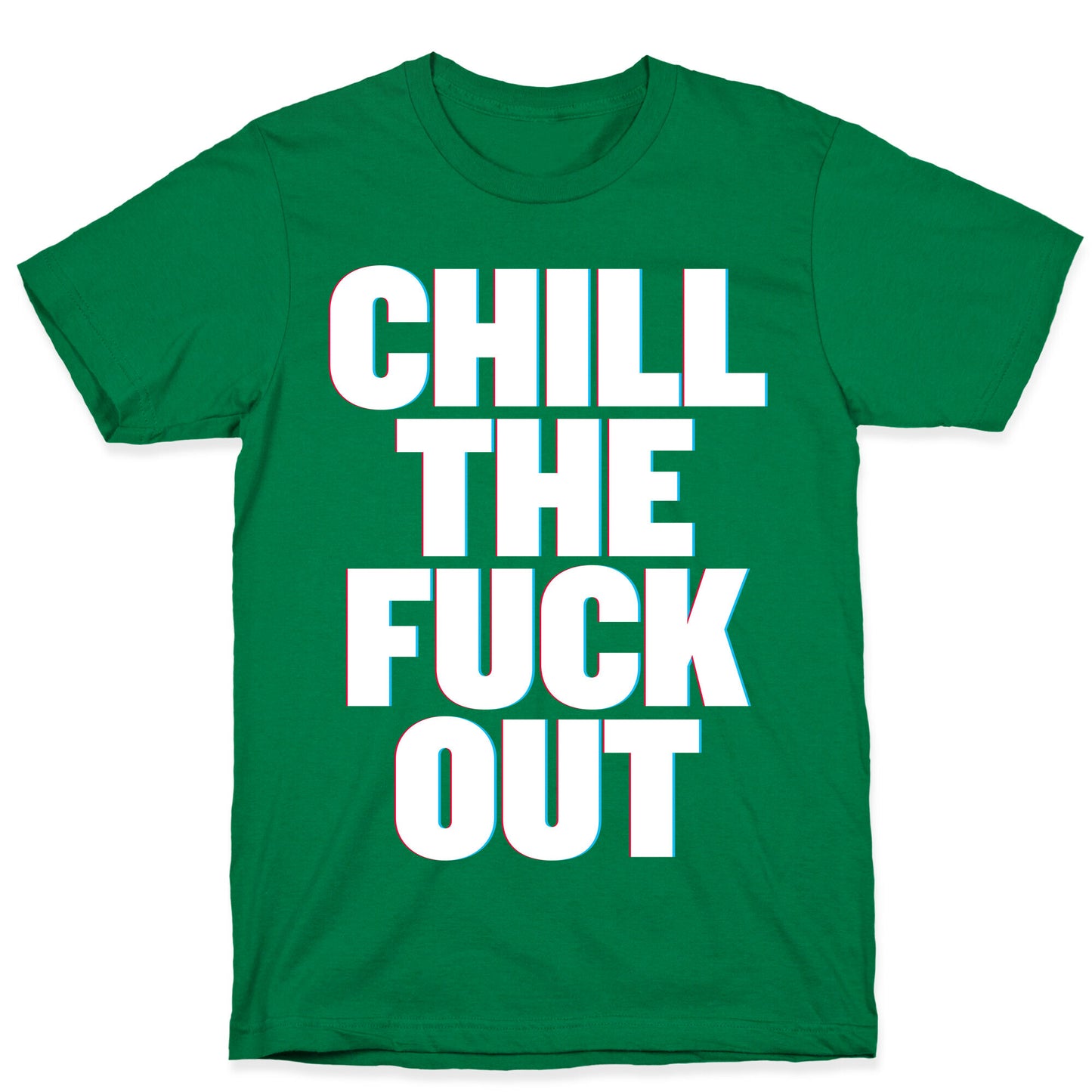 Chill the Fuck Out T-Shirt