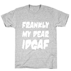 Frankly My Dear IDGAF T-Shirt