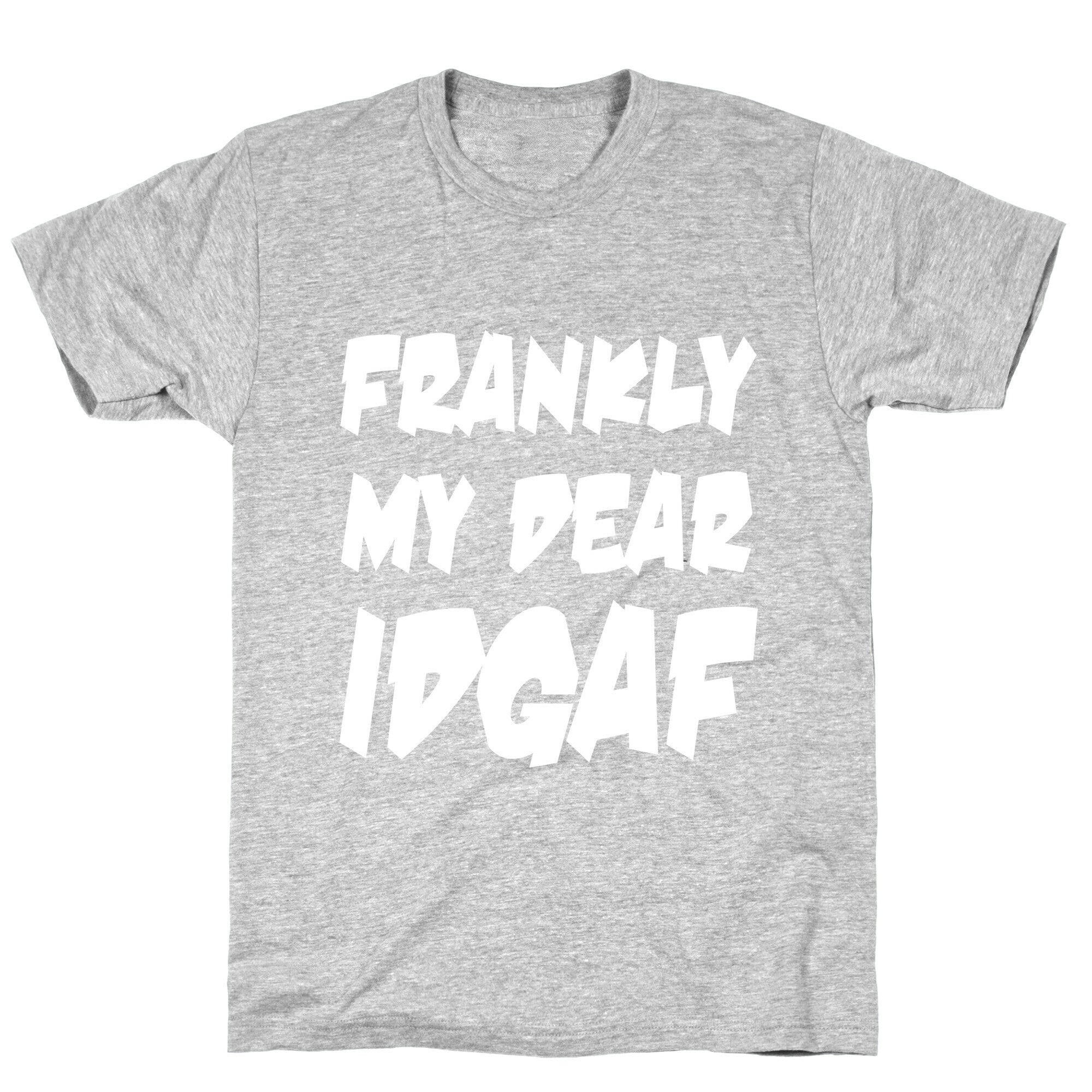 Frankly My Dear IDGAF T-Shirt