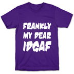 Frankly My Dear IDGAF T-Shirt