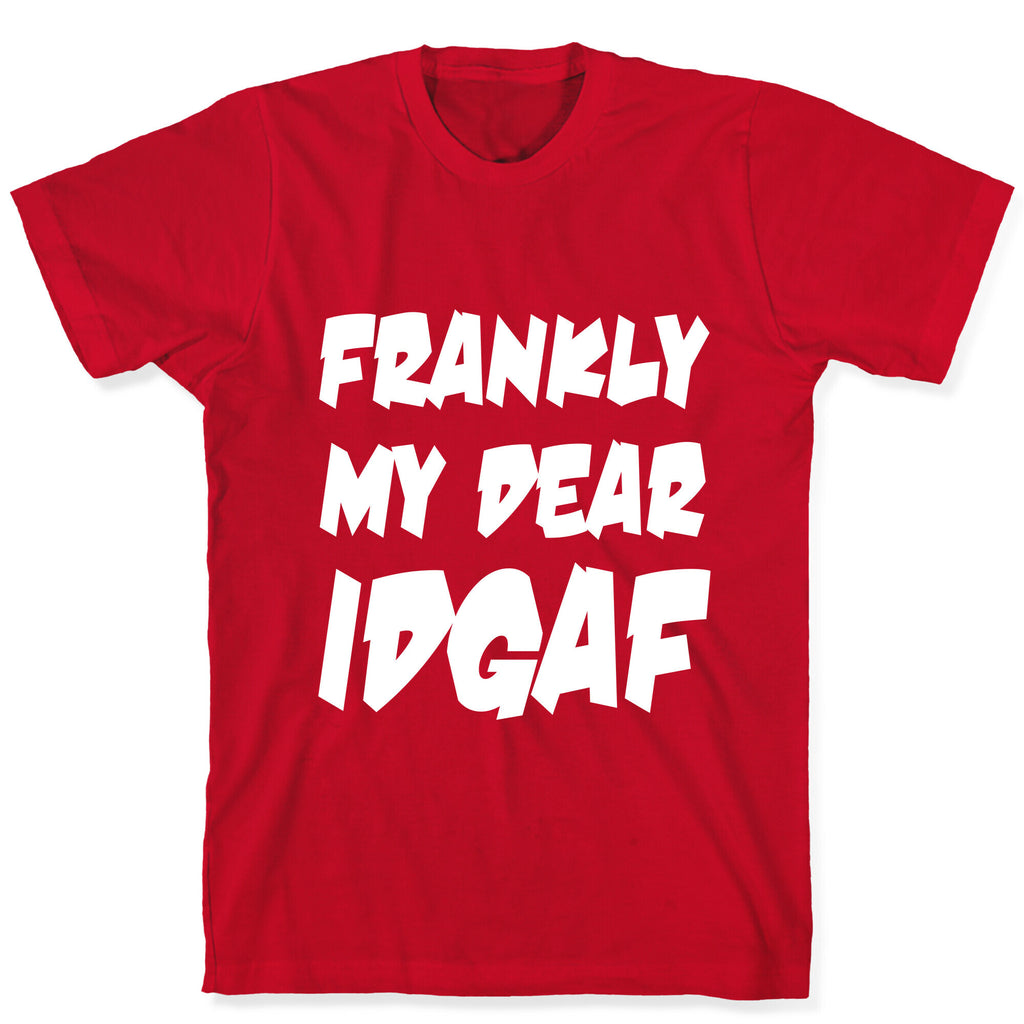 Frankly My Dear IDGAF T-Shirt
