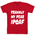 Frankly My Dear IDGAF T-Shirt