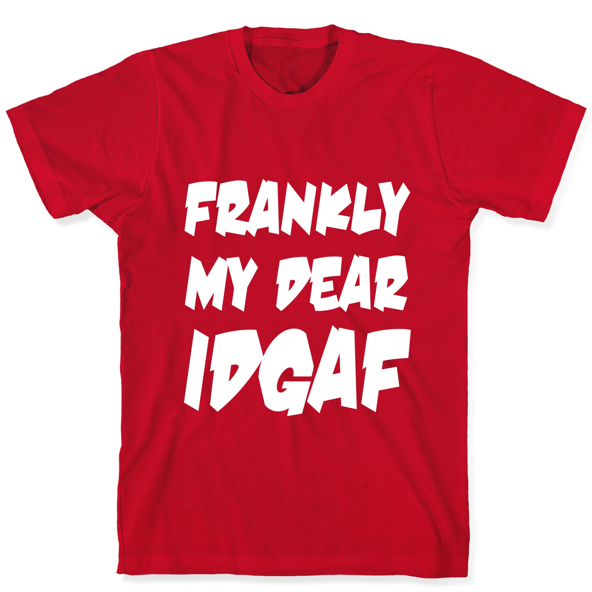 Frankly My Dear IDGAF T-Shirt