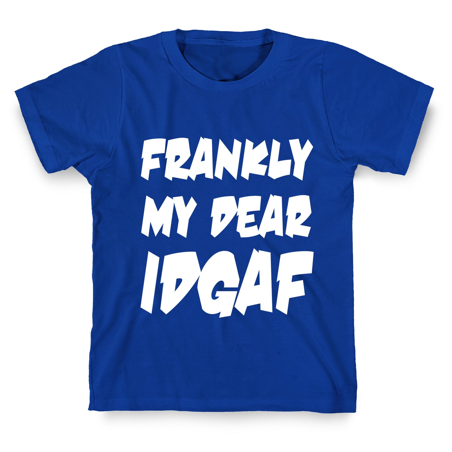 Frankly My Dear IDGAF T-Shirt