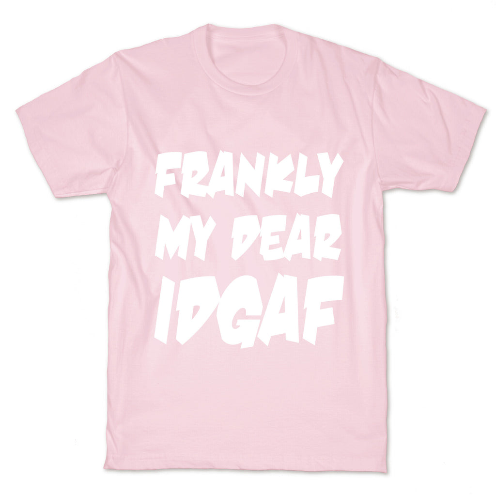 Frankly My Dear IDGAF T-Shirt