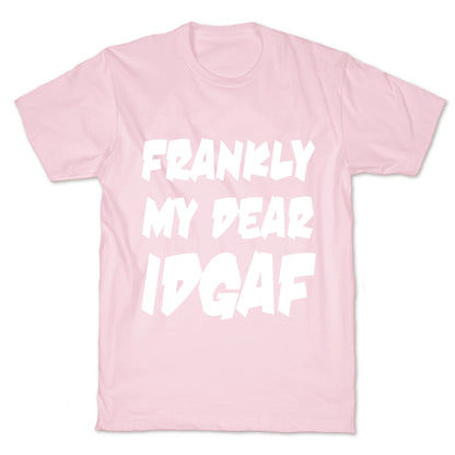 Frankly My Dear IDGAF T-Shirt