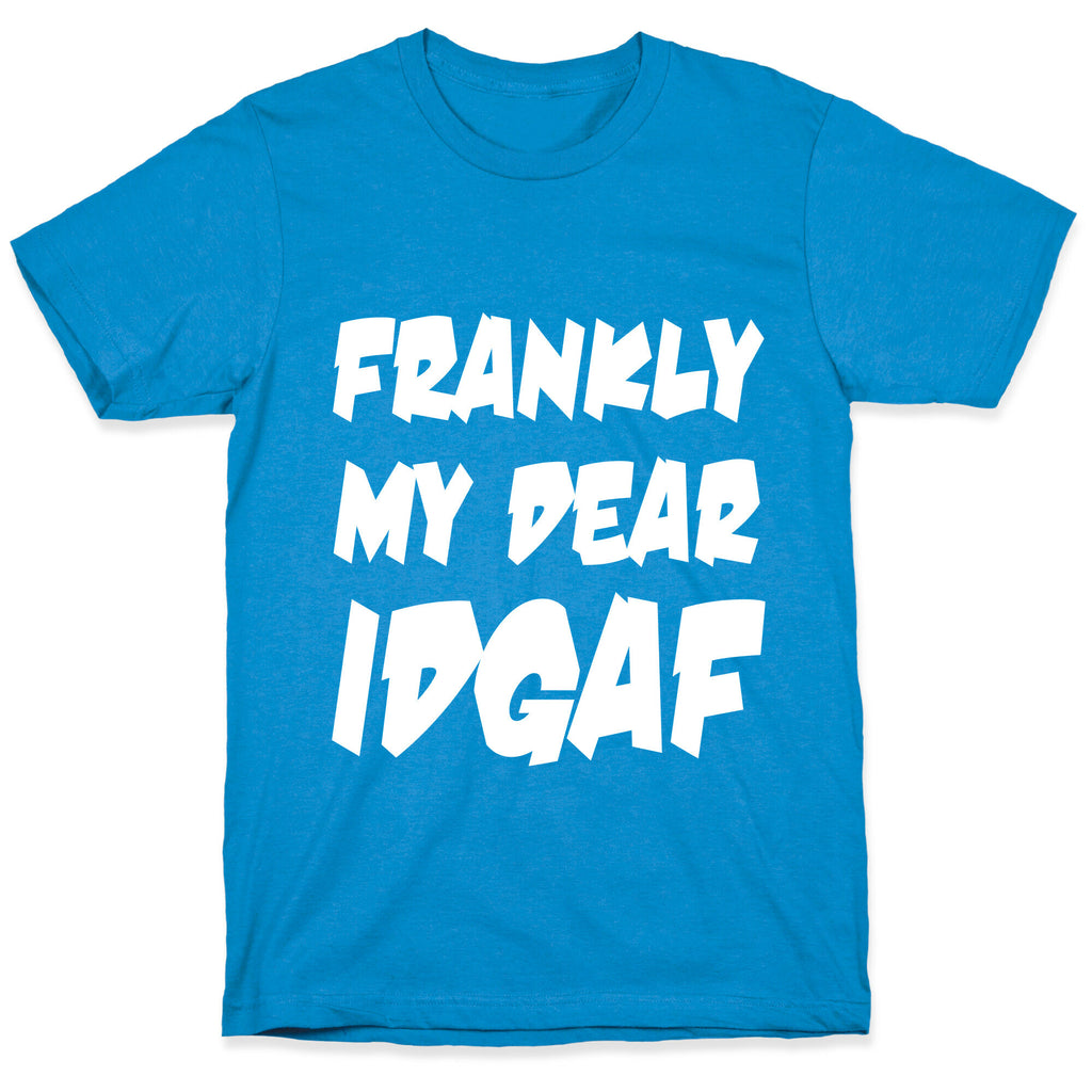 Frankly My Dear IDGAF T-Shirt