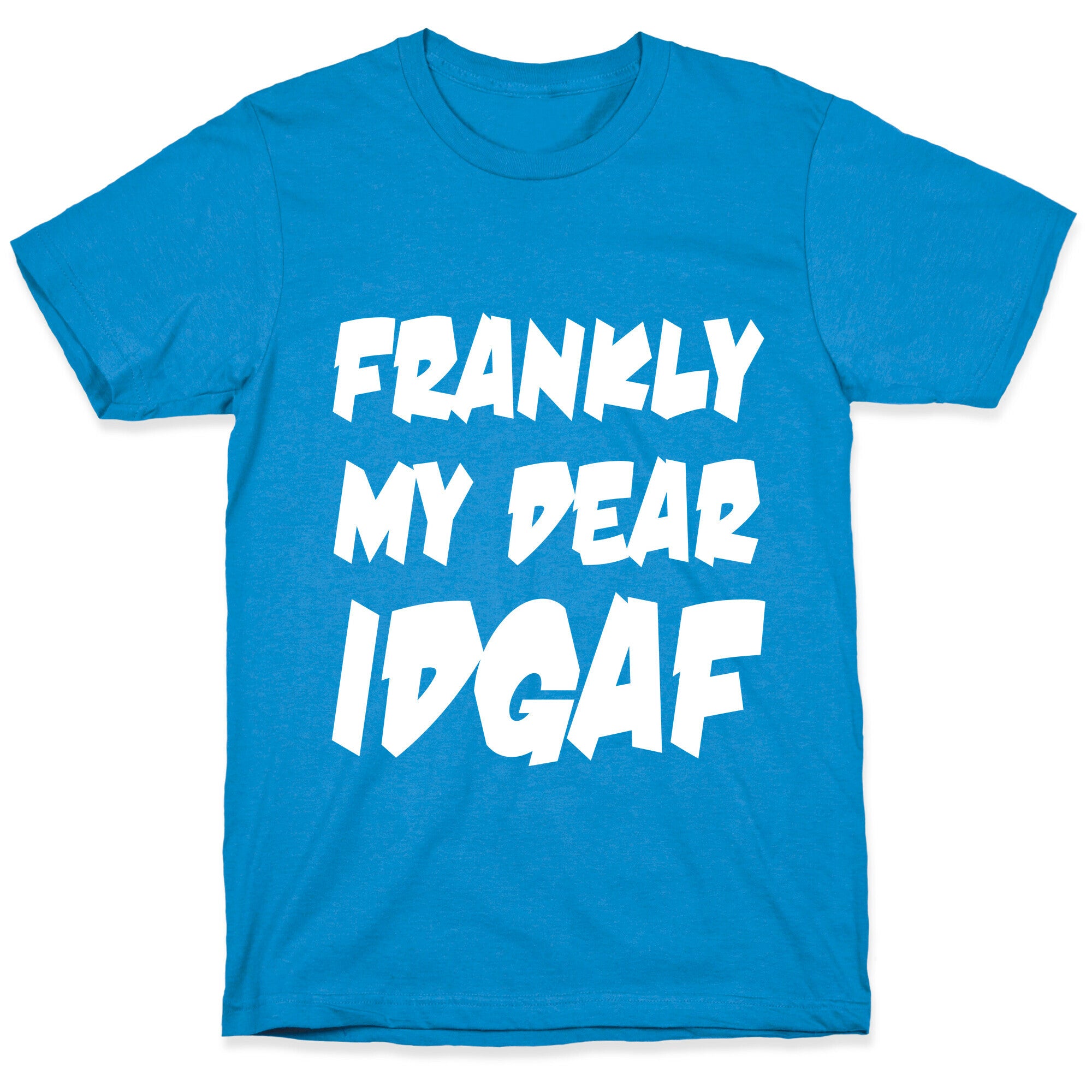 Frankly My Dear IDGAF T-Shirt