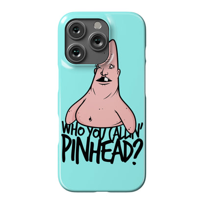 Who You Callin' Pinhead Phone Case