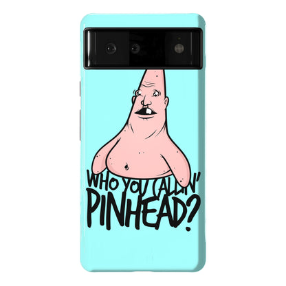 Who You Callin' Pinhead Phone Case