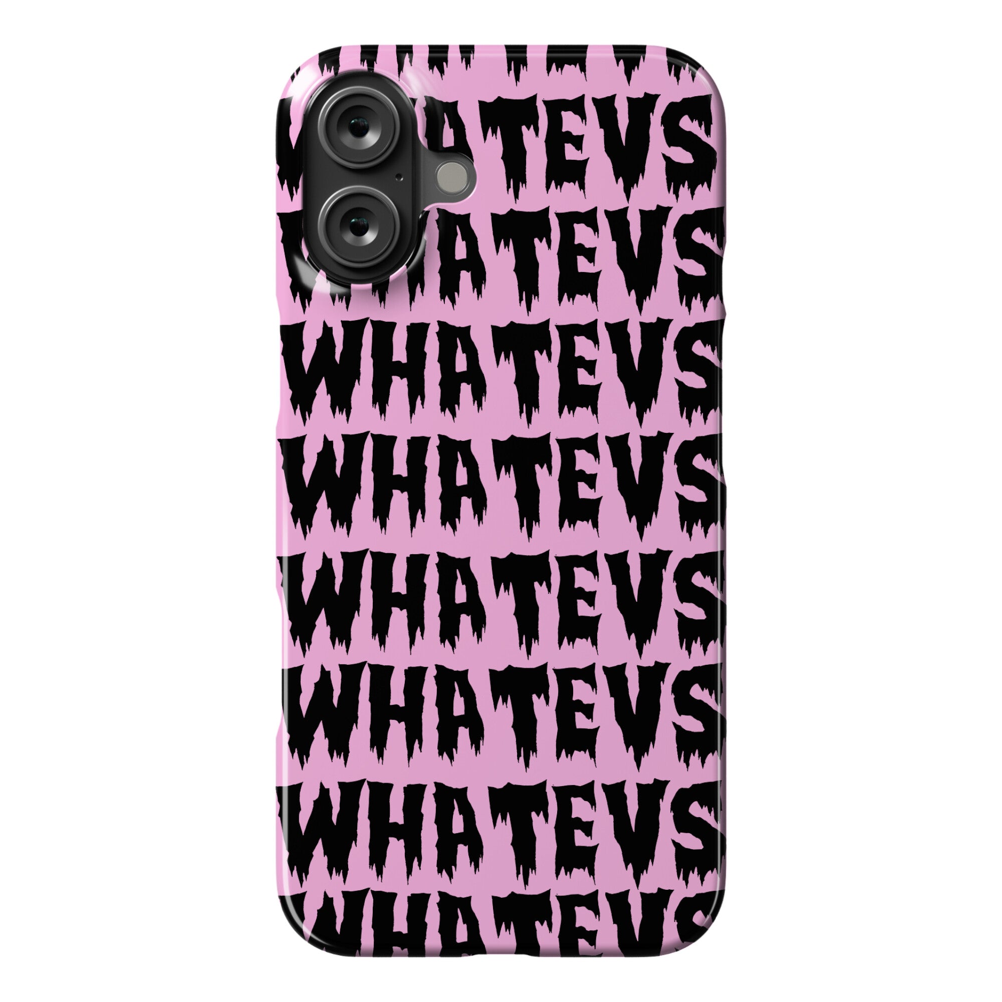 Whatevs Phone Case