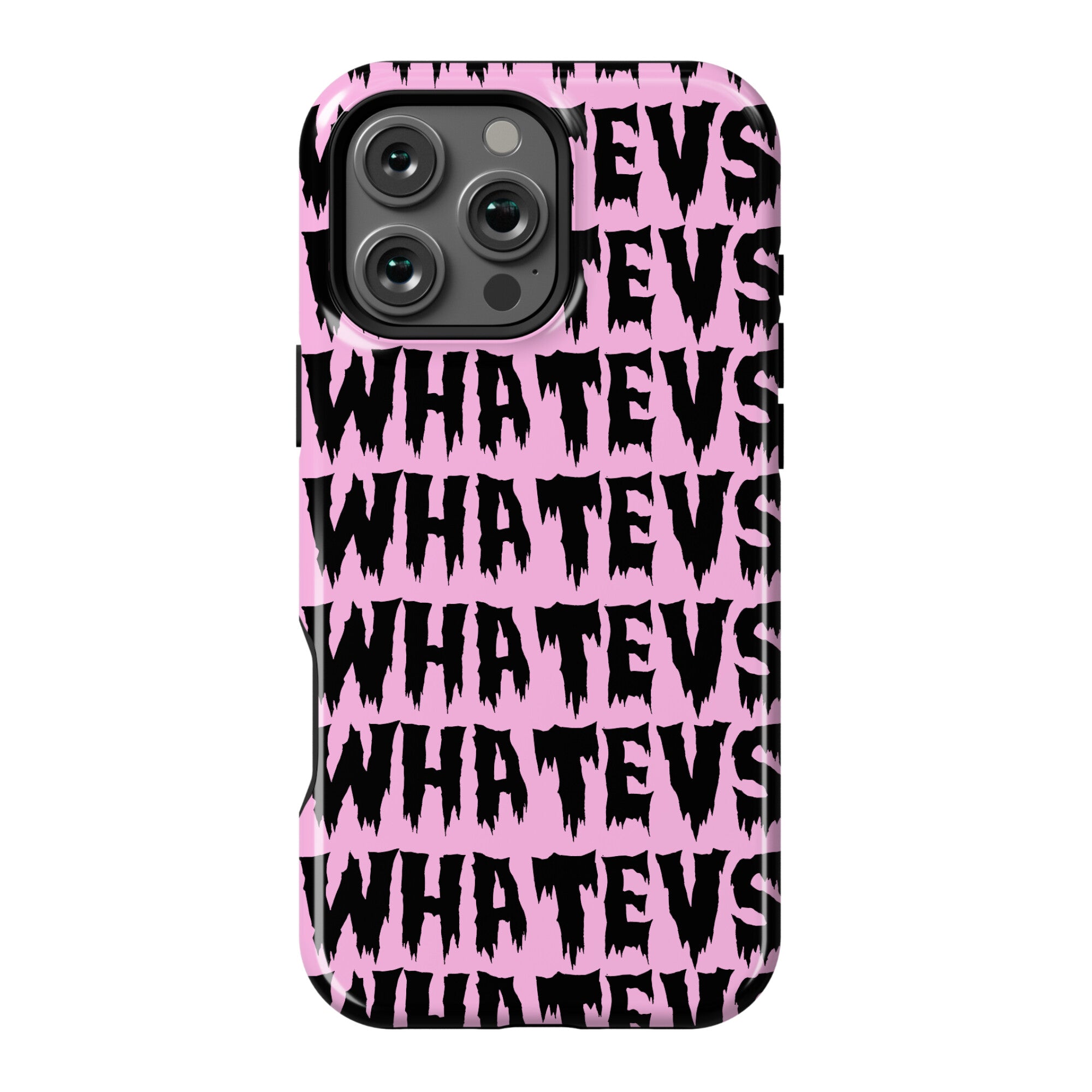 Whatevs Phone Case