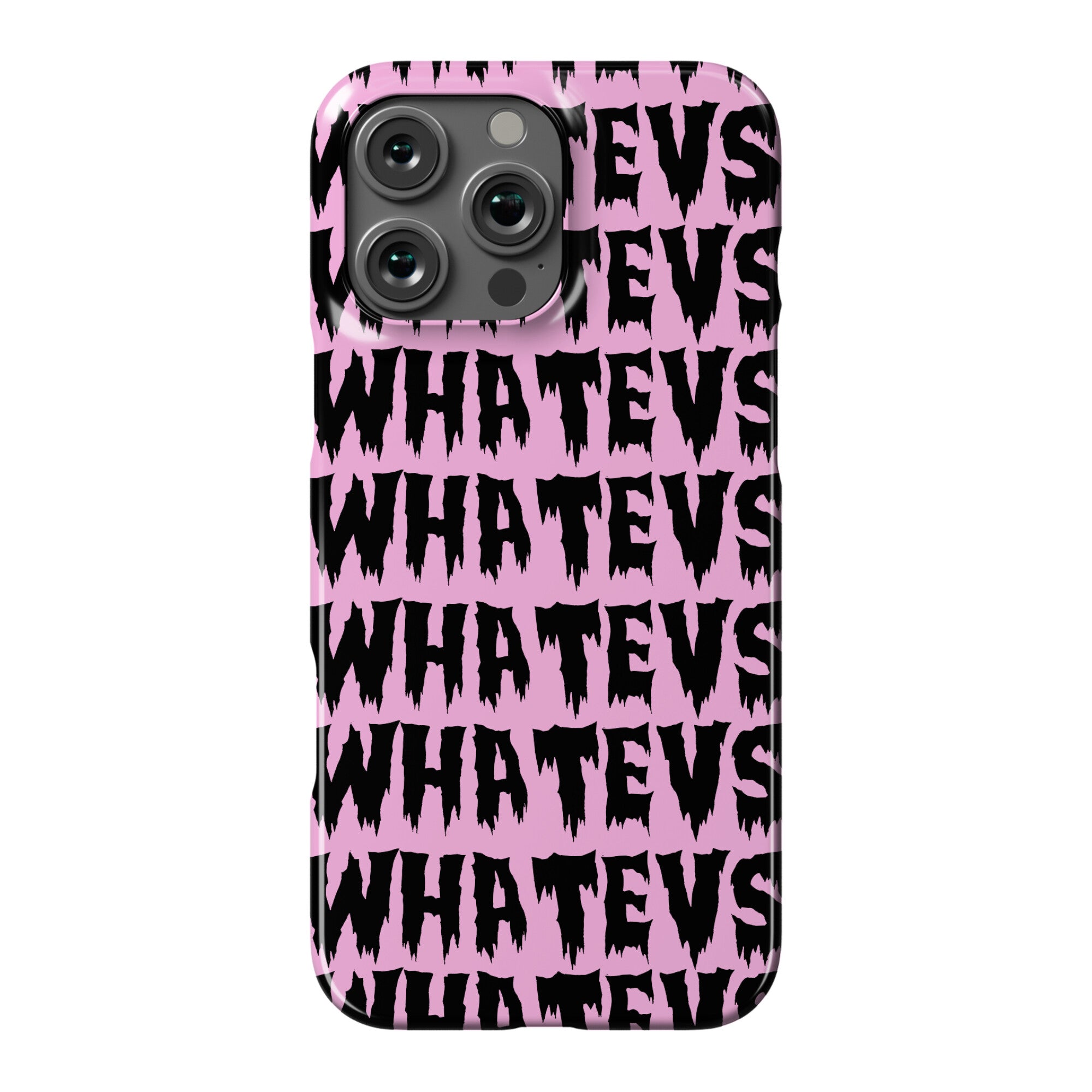 Whatevs Phone Case