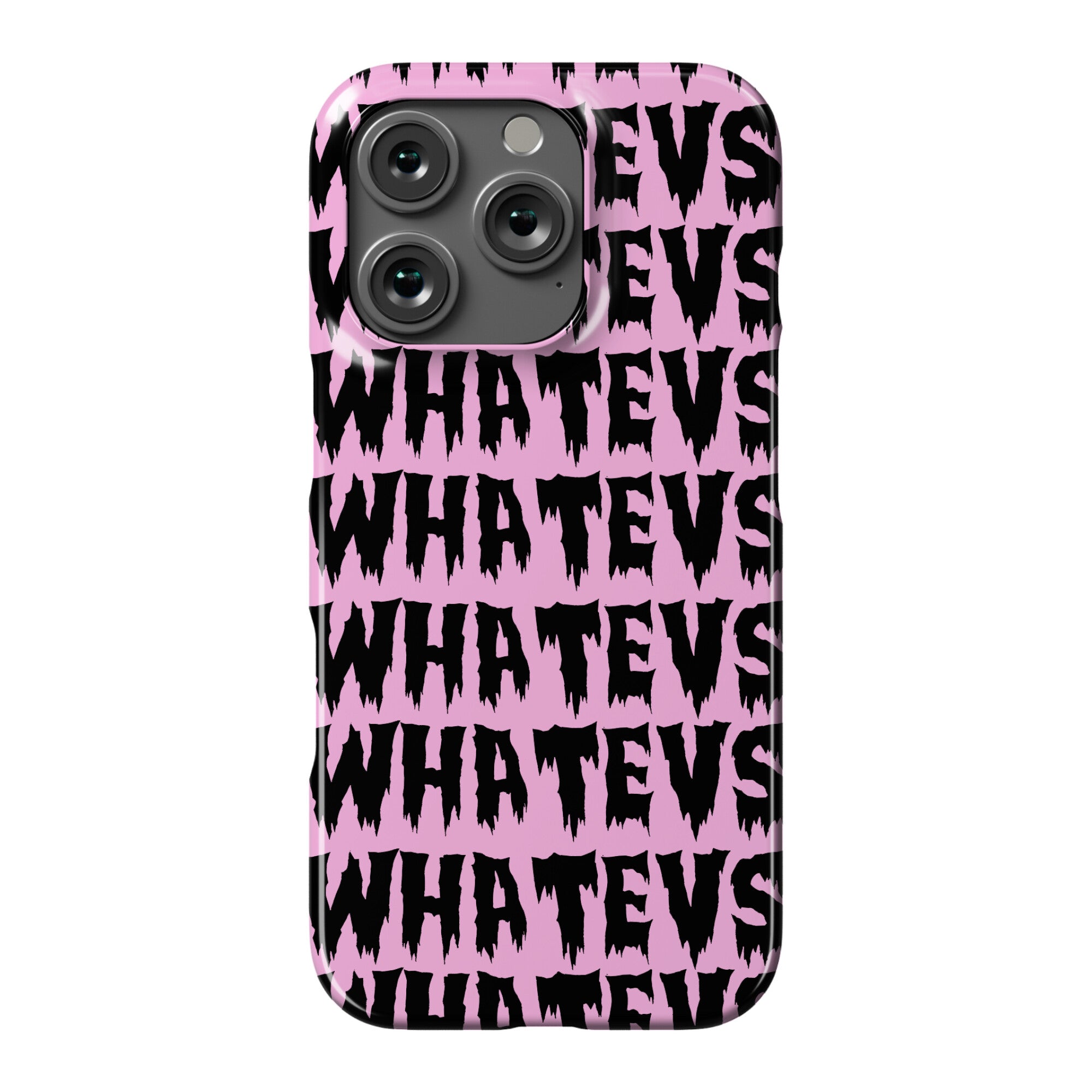 Whatevs Phone Case
