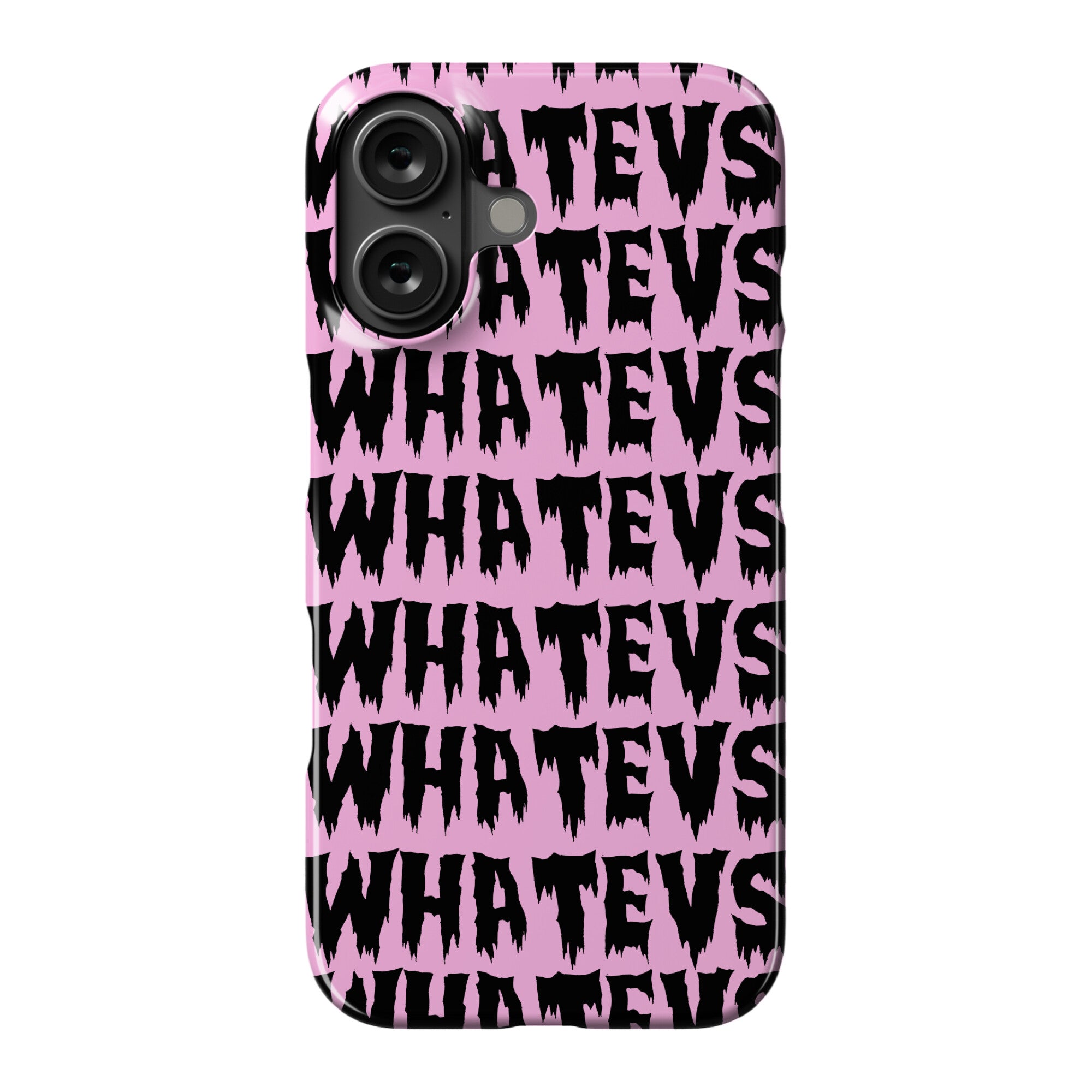 Whatevs Phone Case