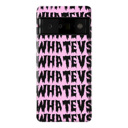 Whatevs Phone Case