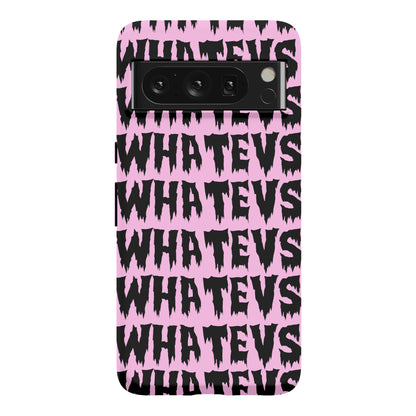 Whatevs Phone Case
