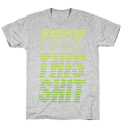 Fuck This Shit T-Shirt