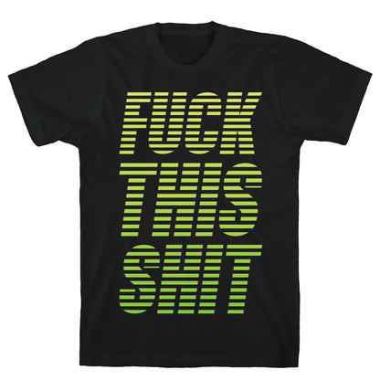 Fuck This Shit T-Shirt
