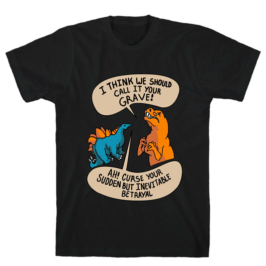 Curse Your Sudden but Inevitable Betrayal! T-Shirt