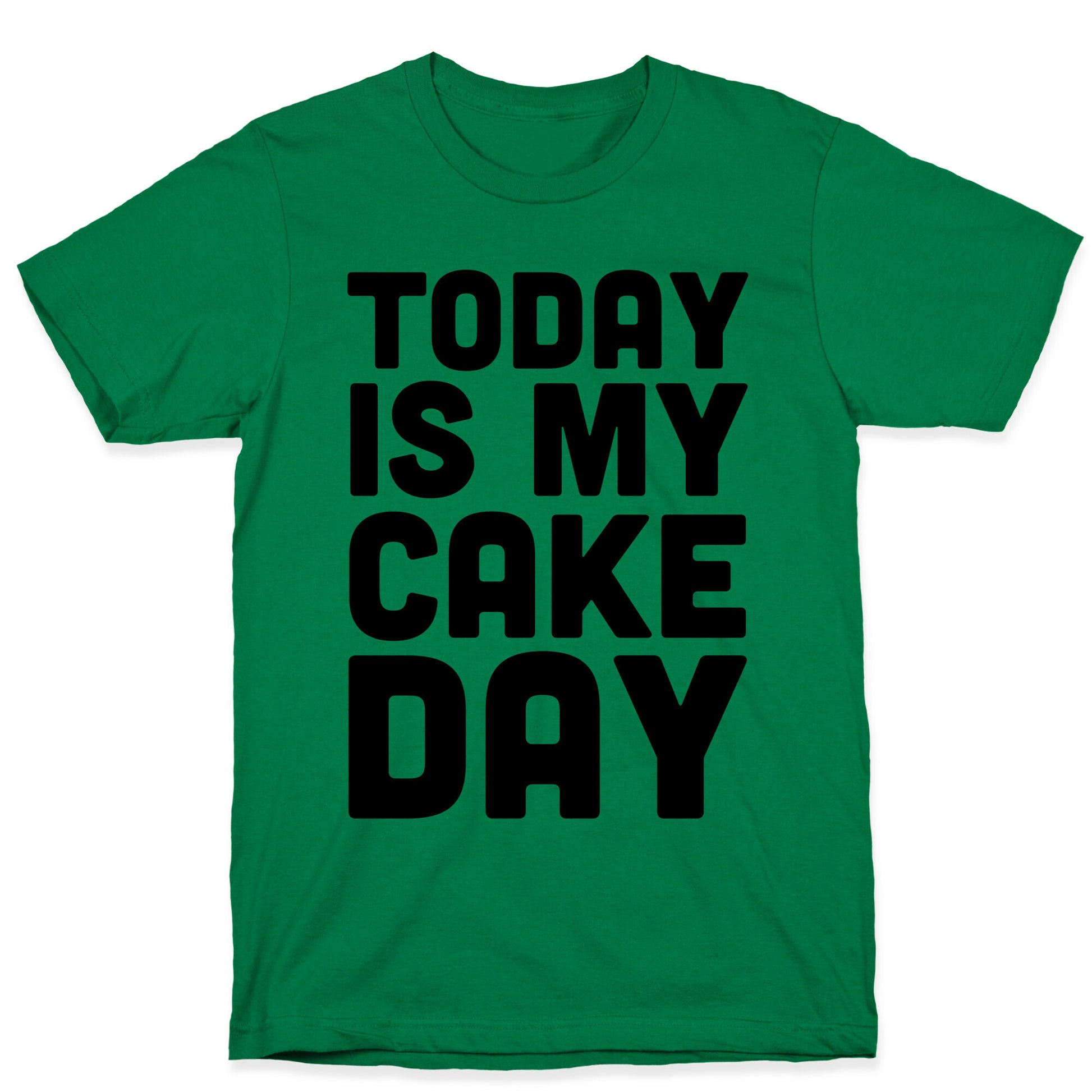Today is My Cake Day T-Shirt